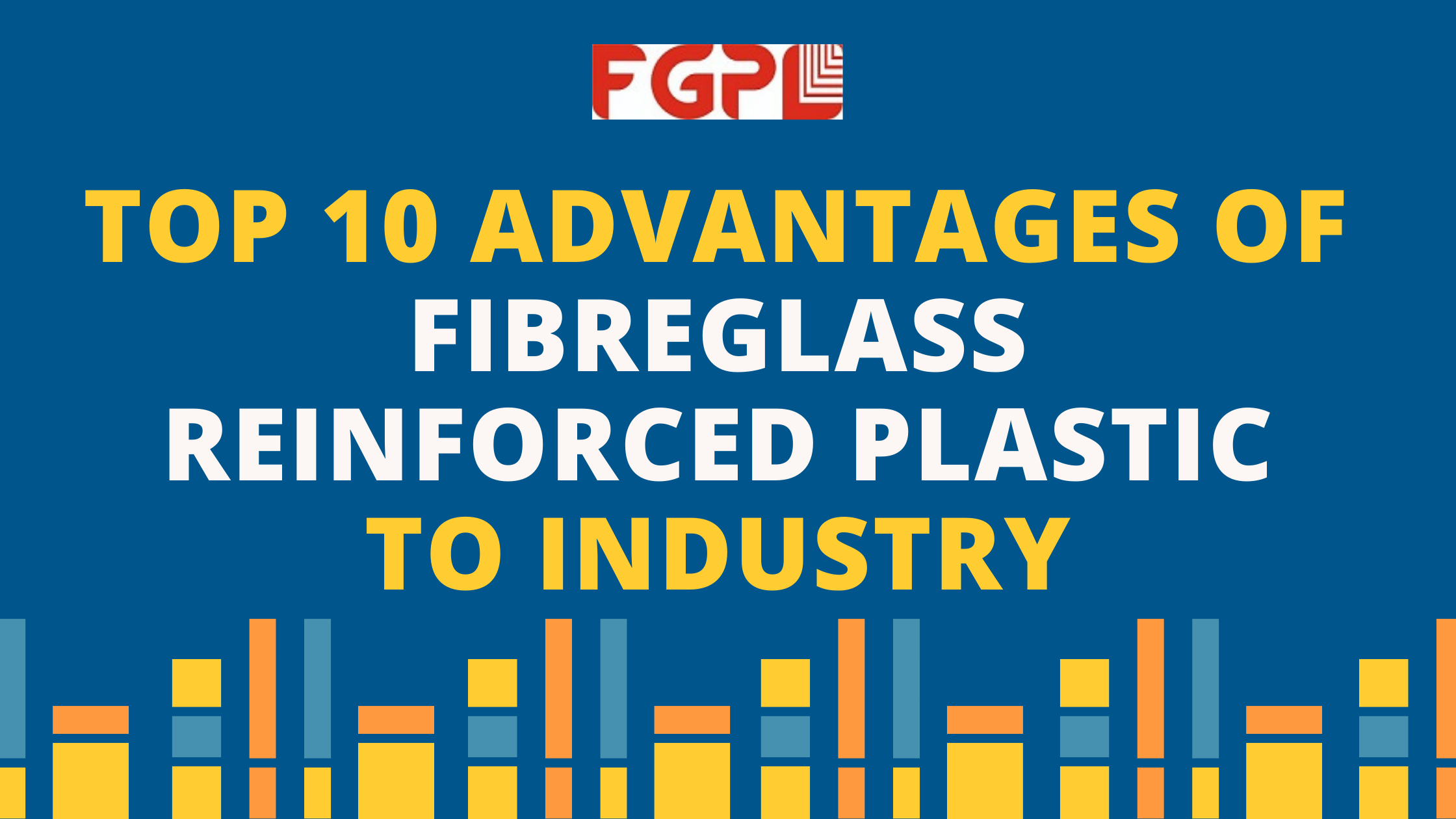 Advantages of Fibreglass Reinforced Plastics